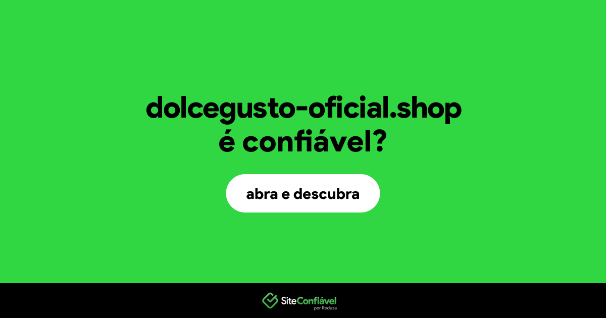 O site dolcegusto-oficial.shop é confiável?