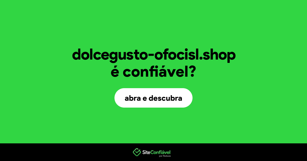 O site dolcegusto-ofocisl.shop é confiável?