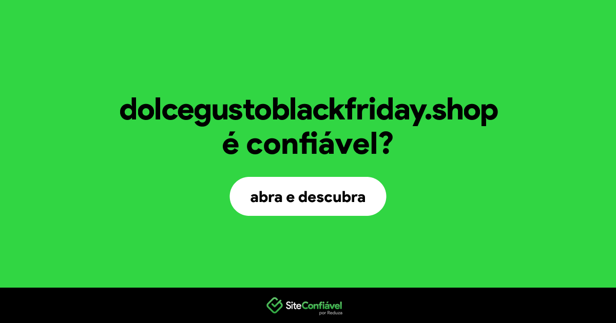 O site dolcegustoblackfriday.shop é confiável?