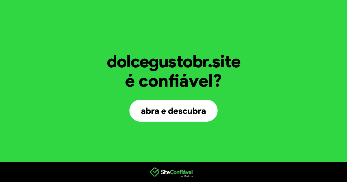 O site dolcegustobr.site é confiável?