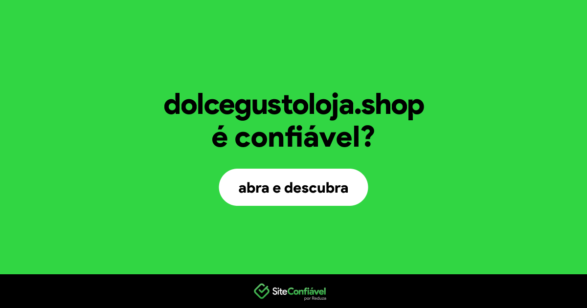 O site dolcegustoloja.shop é confiável?