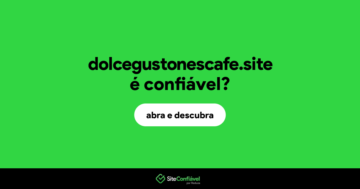 O site dolcegustonescafe.site é confiável?