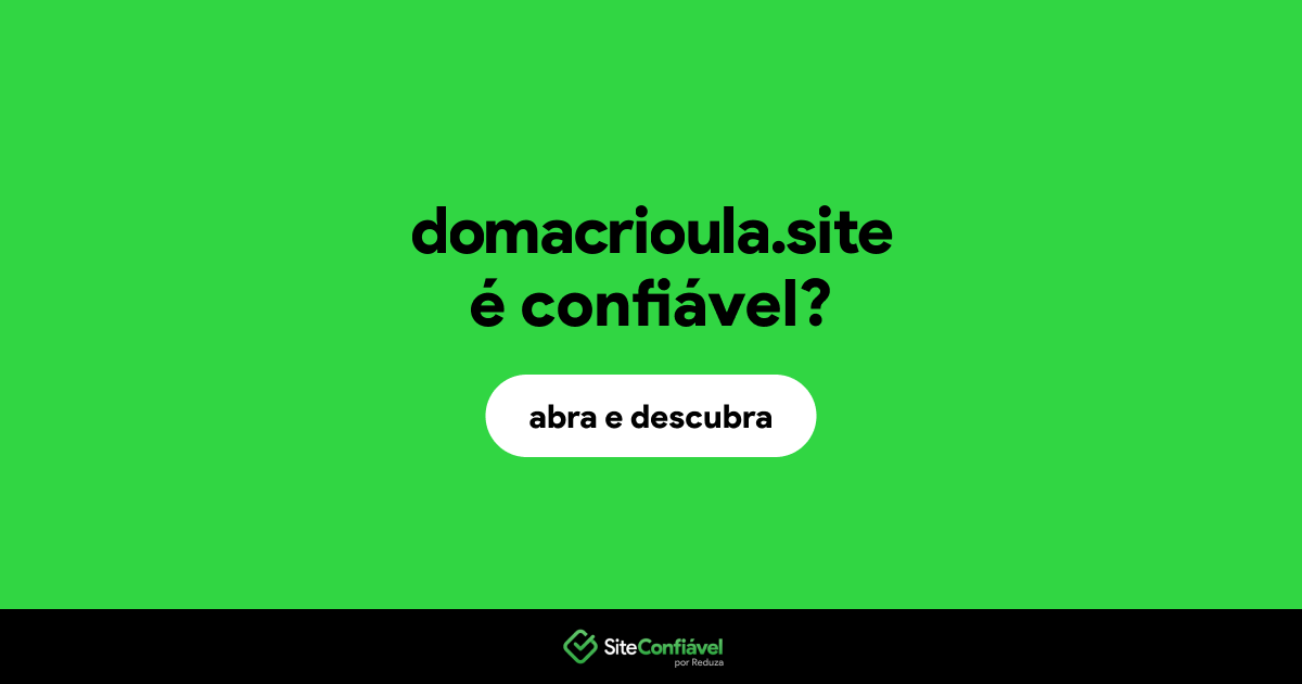O site domacrioula.site é confiável?