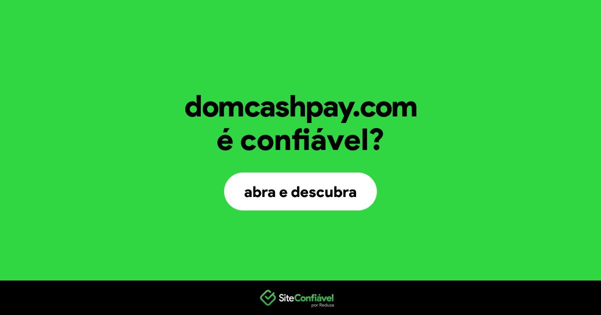 O site domcashpay.com é confiável?