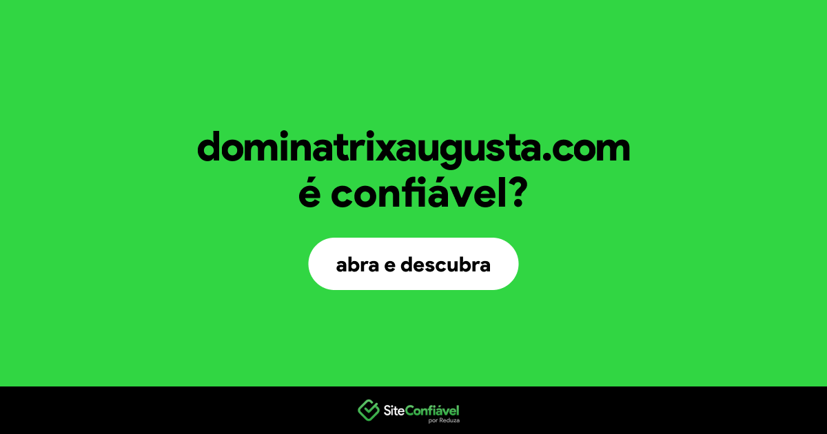 O site dominatrixaugusta.com é confiável?