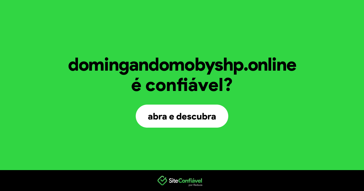 O site domingandomobyshp.online é confiável?