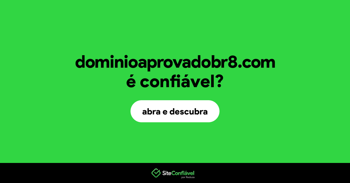 O site dominioaprovadobr8.com é confiável?