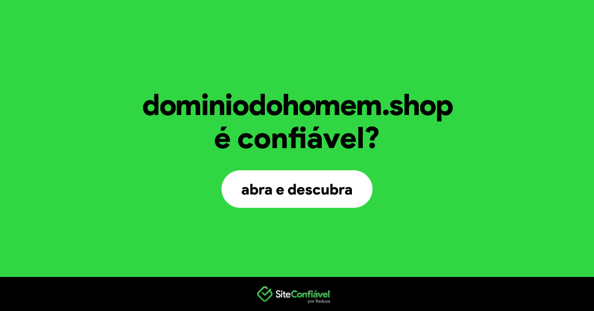 O site dominiodohomem.shop é confiável?