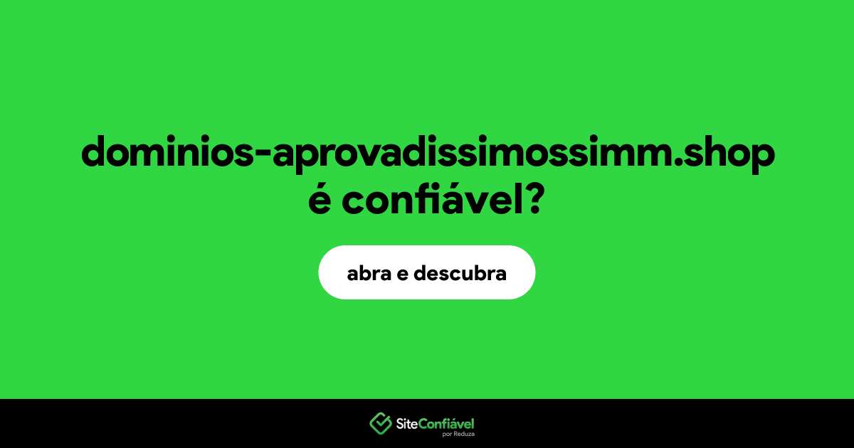 O site dominios-aprovadissimossimm.shop é confiável?