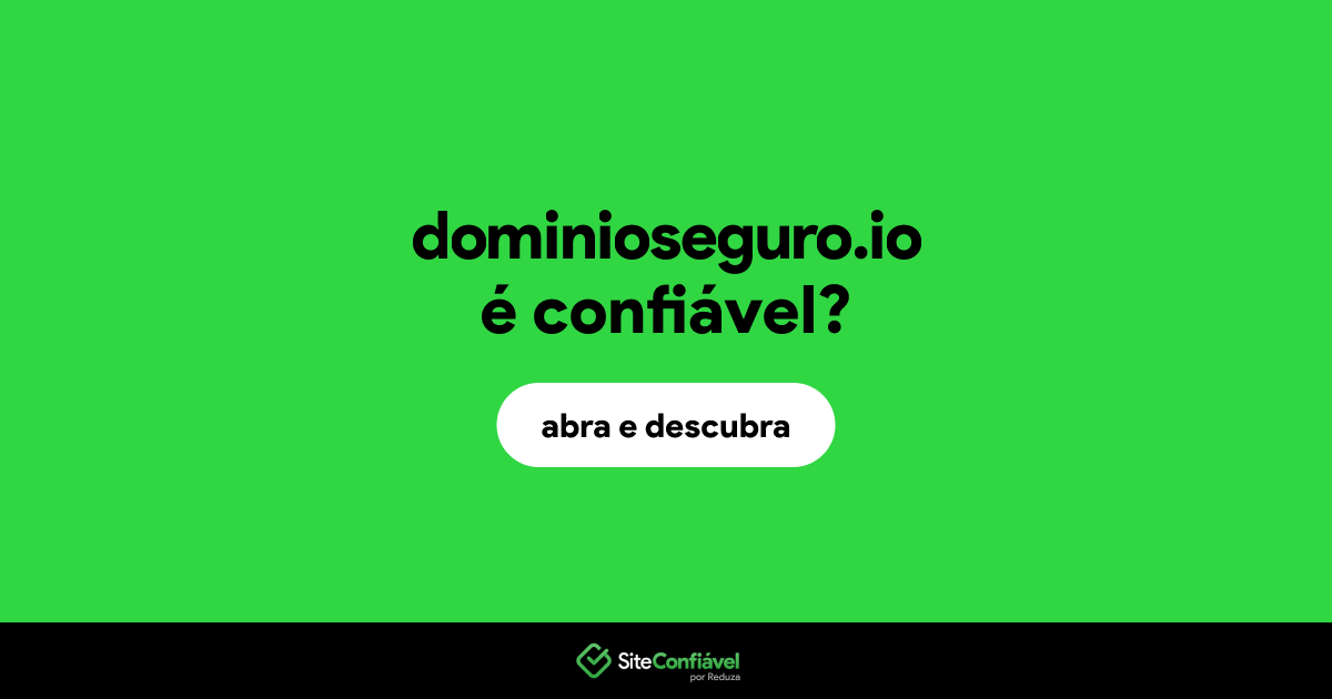 O site dominioseguro.io é confiável?