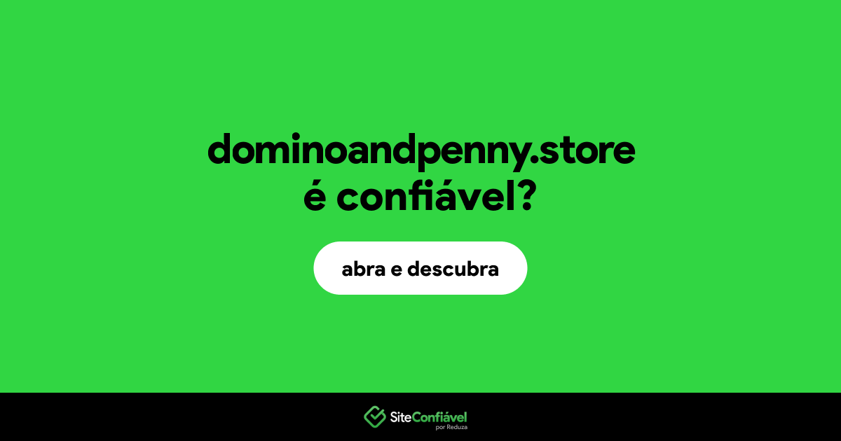 O site dominoandpenny.store é confiável?
