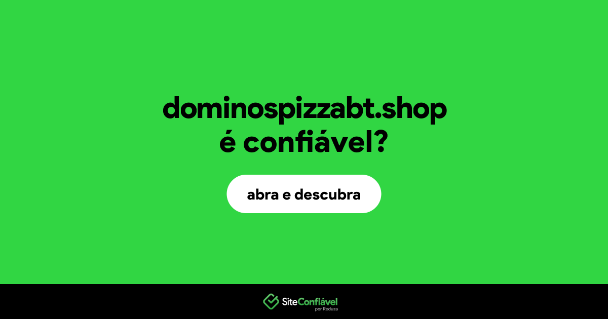 O site dominospizzabt.shop é confiável?