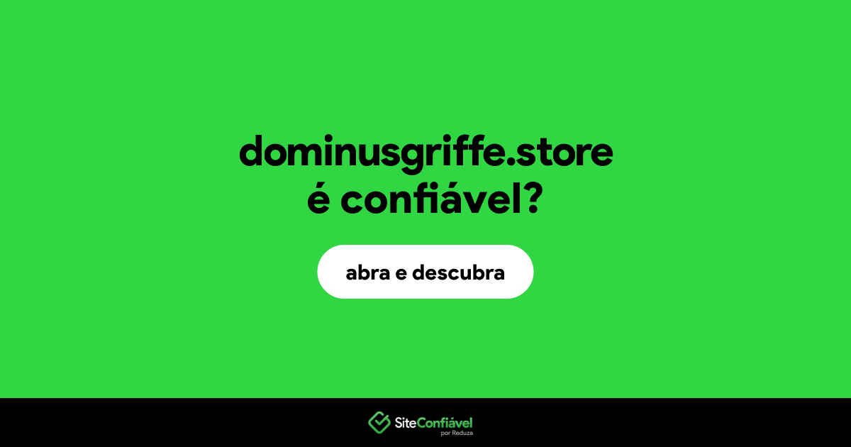O site dominusgriffe.store é confiável?