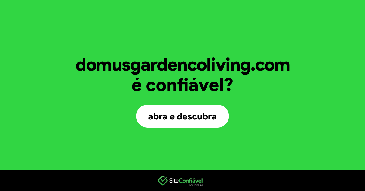 O site domusgardencoliving.com é confiável?