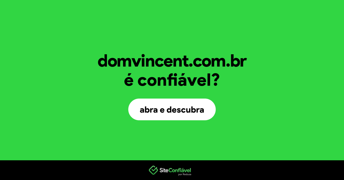 O site domvincent.com.br é confiável?