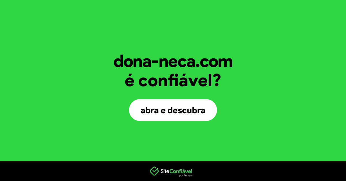 O site dona-neca.com é confiável?