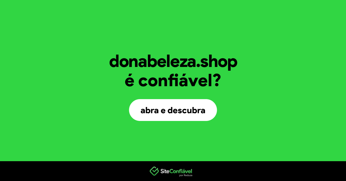 O site donabeleza.shop é confiável?