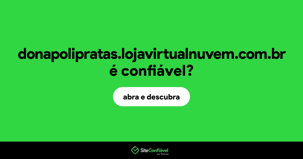 O site donapolipratas.lojavirtualnuvem.com.br é confiável?