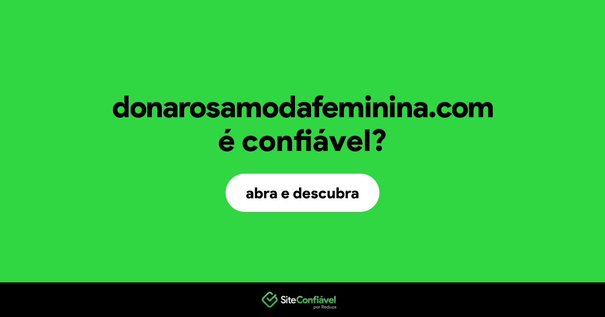 O site donarosamodafeminina.com é confiável?