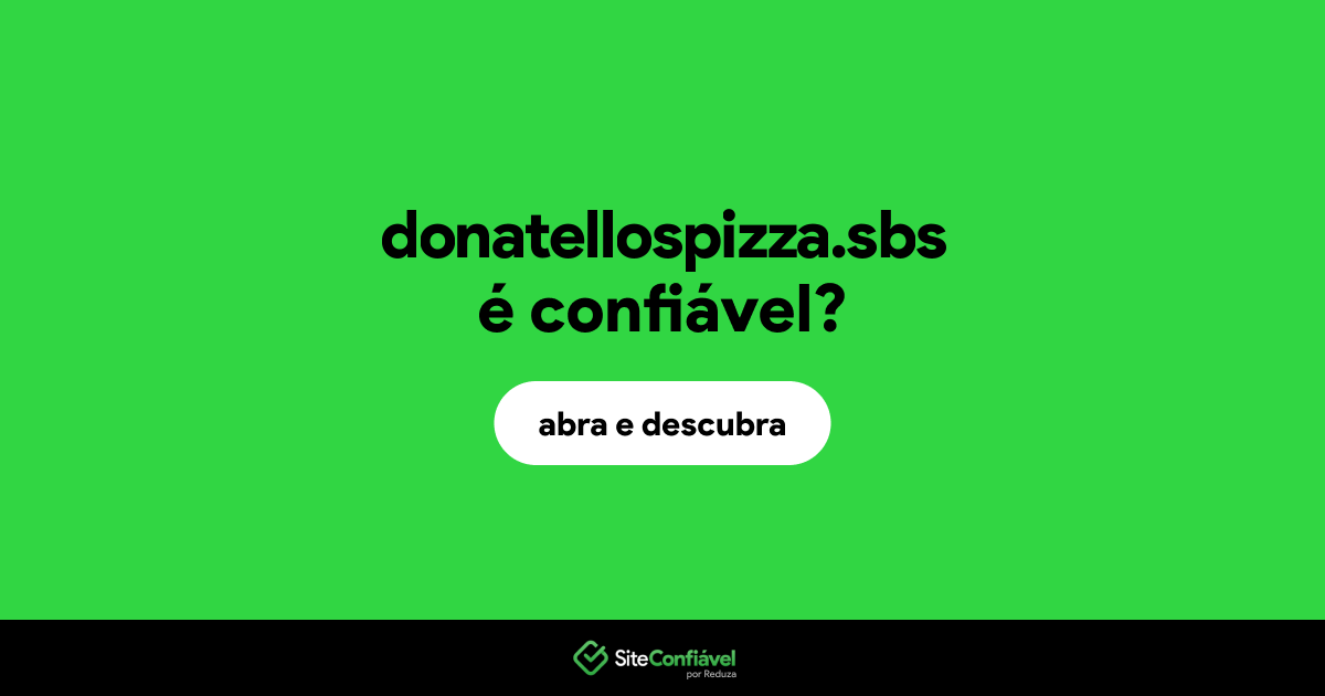 O site donatellospizza.sbs é confiável?