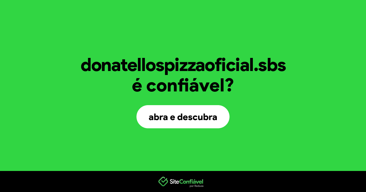 O site donatellospizzaoficial.sbs é confiável?