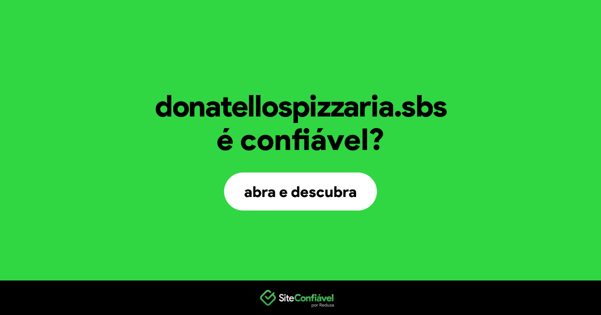 O site donatellospizzaria.sbs é confiável?