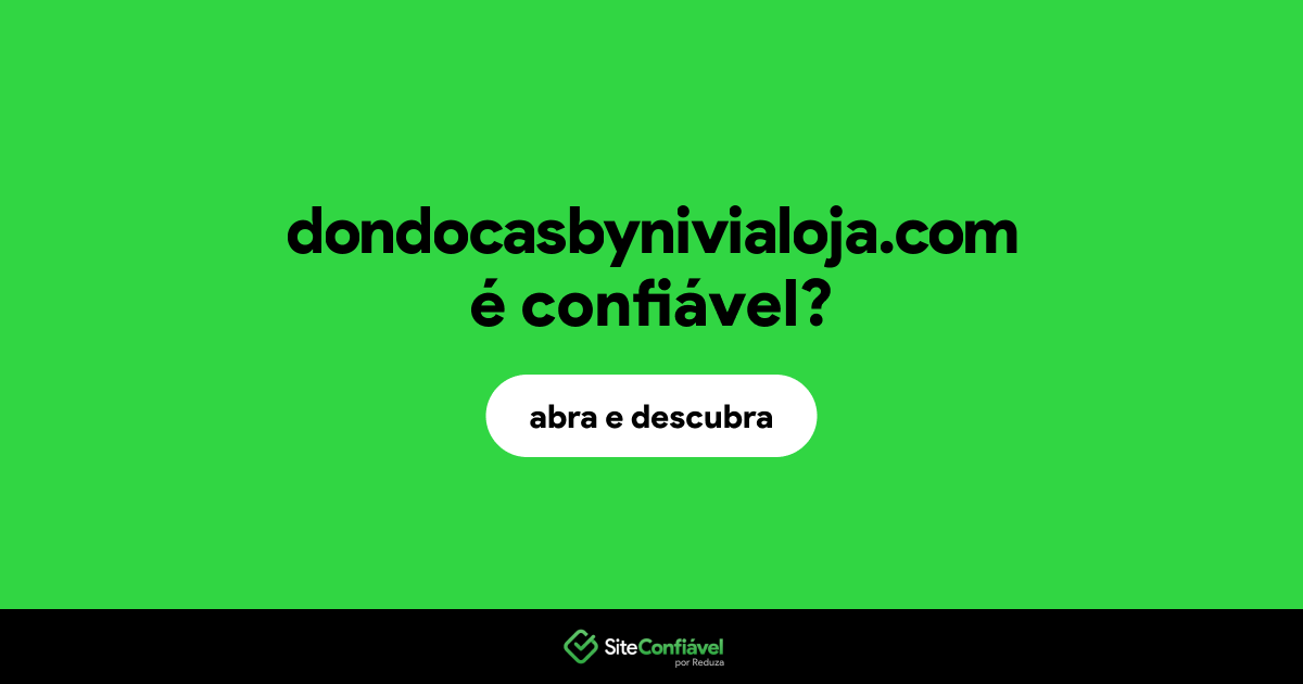 O site dondocasbynivialoja.com é confiável?