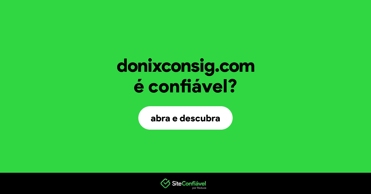O site donixconsig.com é confiável?
