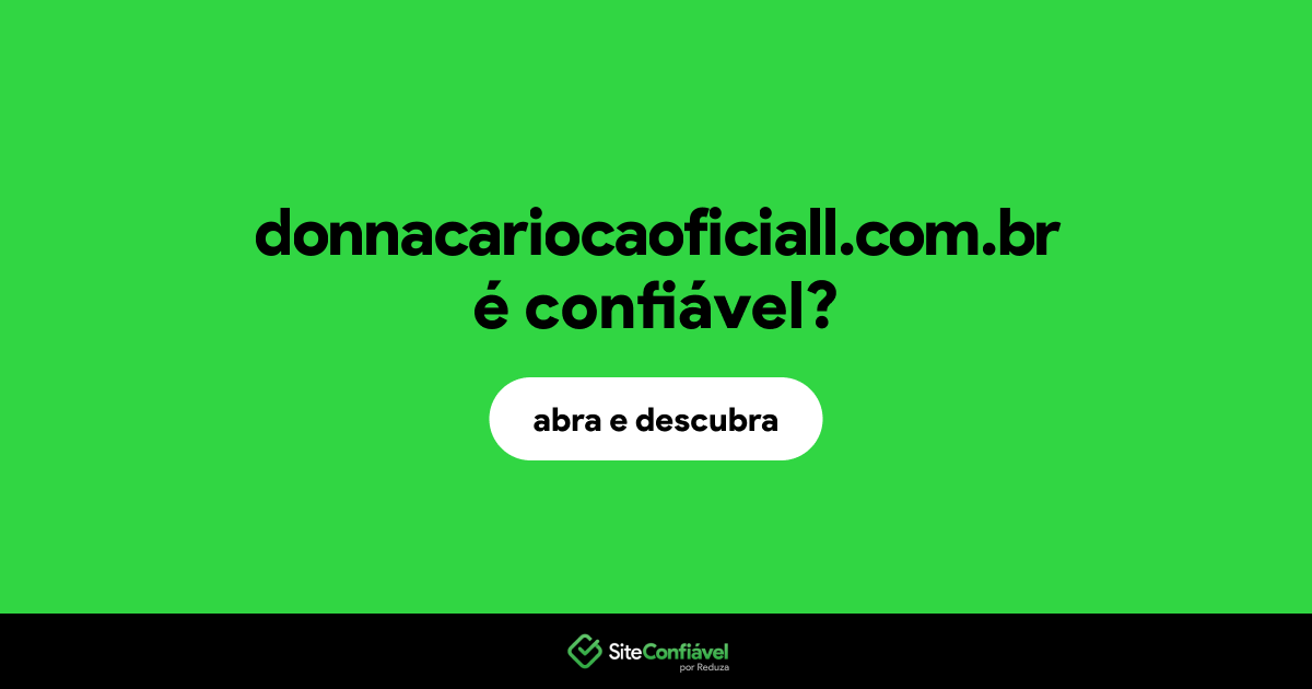 O site donnacariocaoficiall.com.br é confiável?