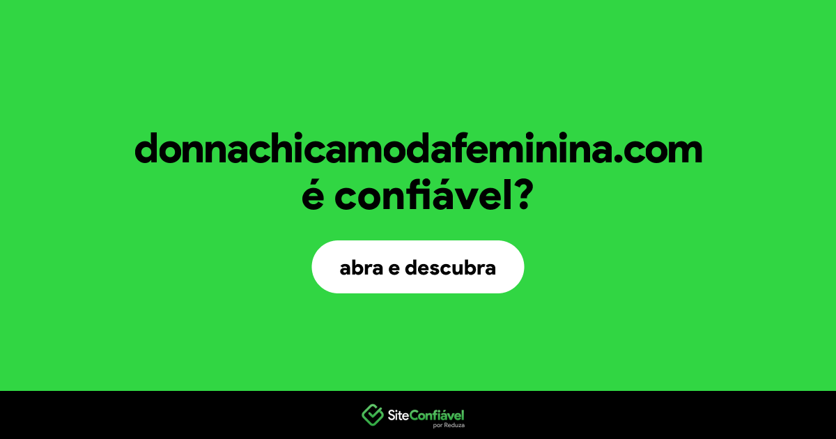 O site donnachicamodafeminina.com é confiável?