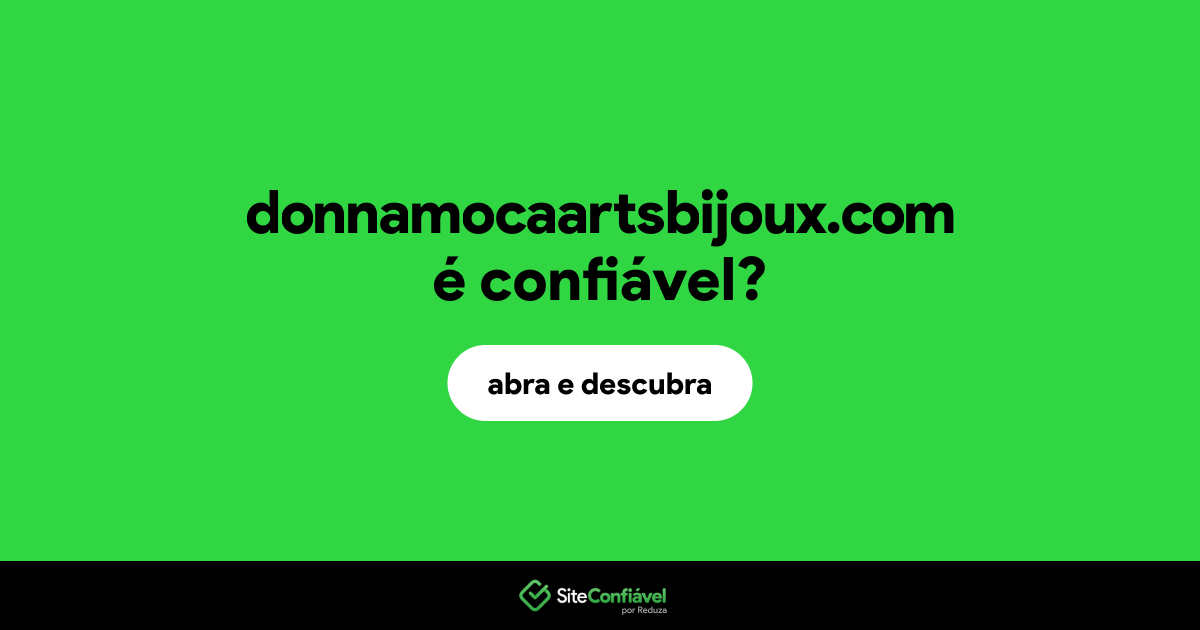O site donnamocaartsbijoux.com é confiável?