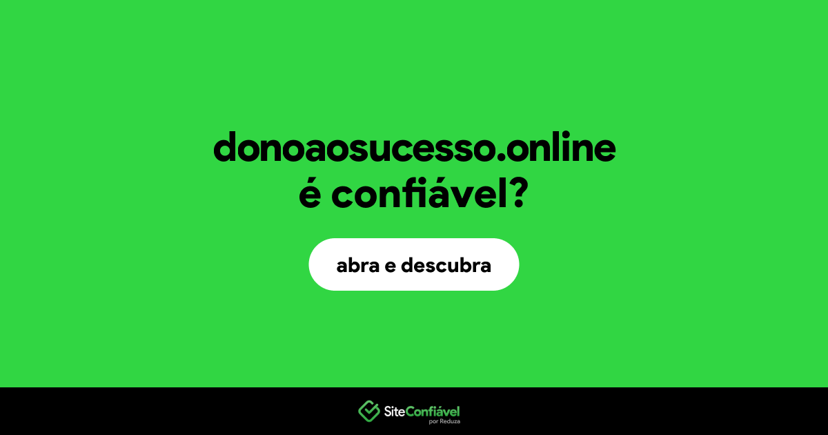 O site donoaosucesso.online é confiável?