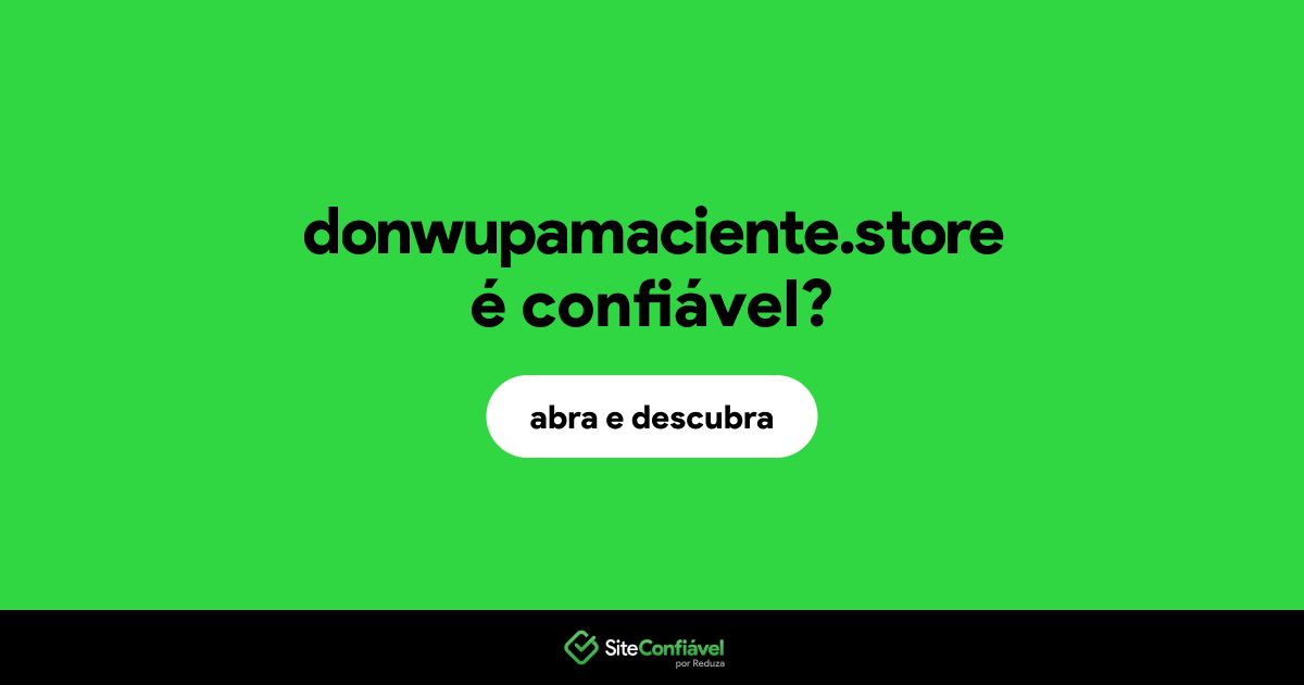 O site donwupamaciente.store é confiável?
