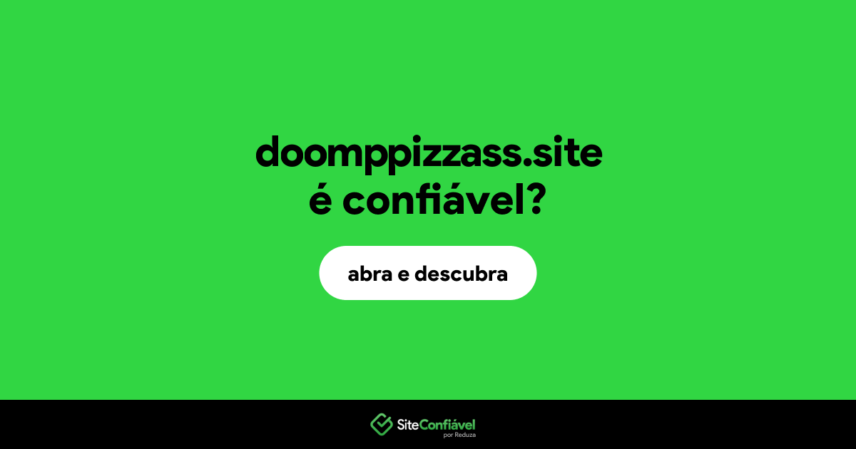 O site doomppizzass.site é confiável?