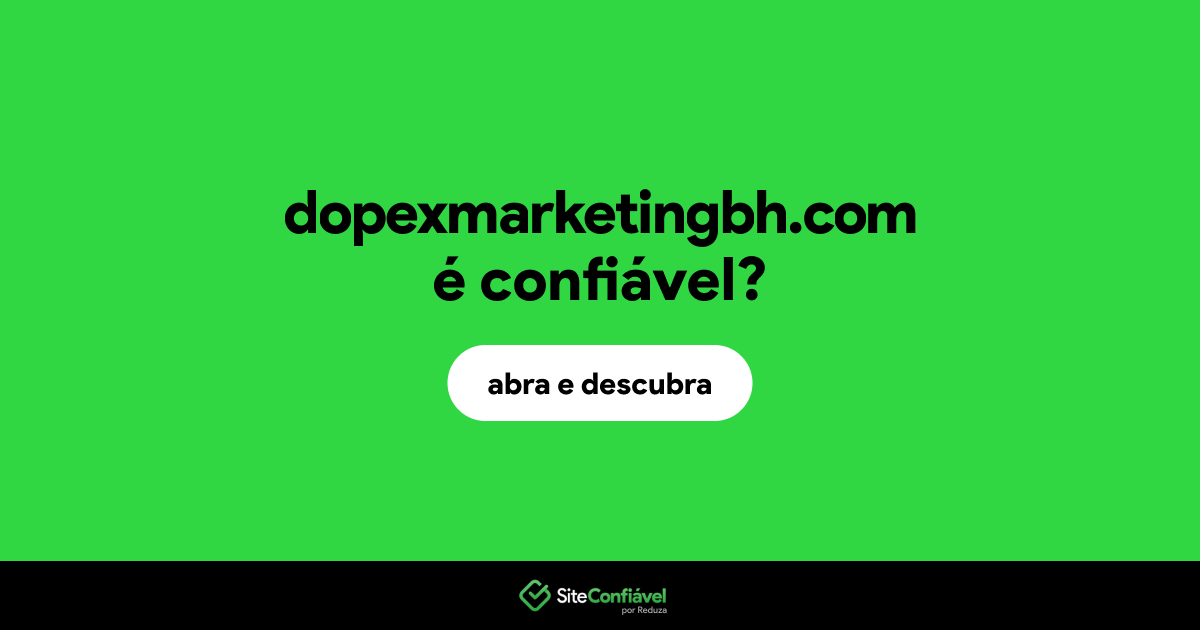 O site dopexmarketingbh.com é confiável?