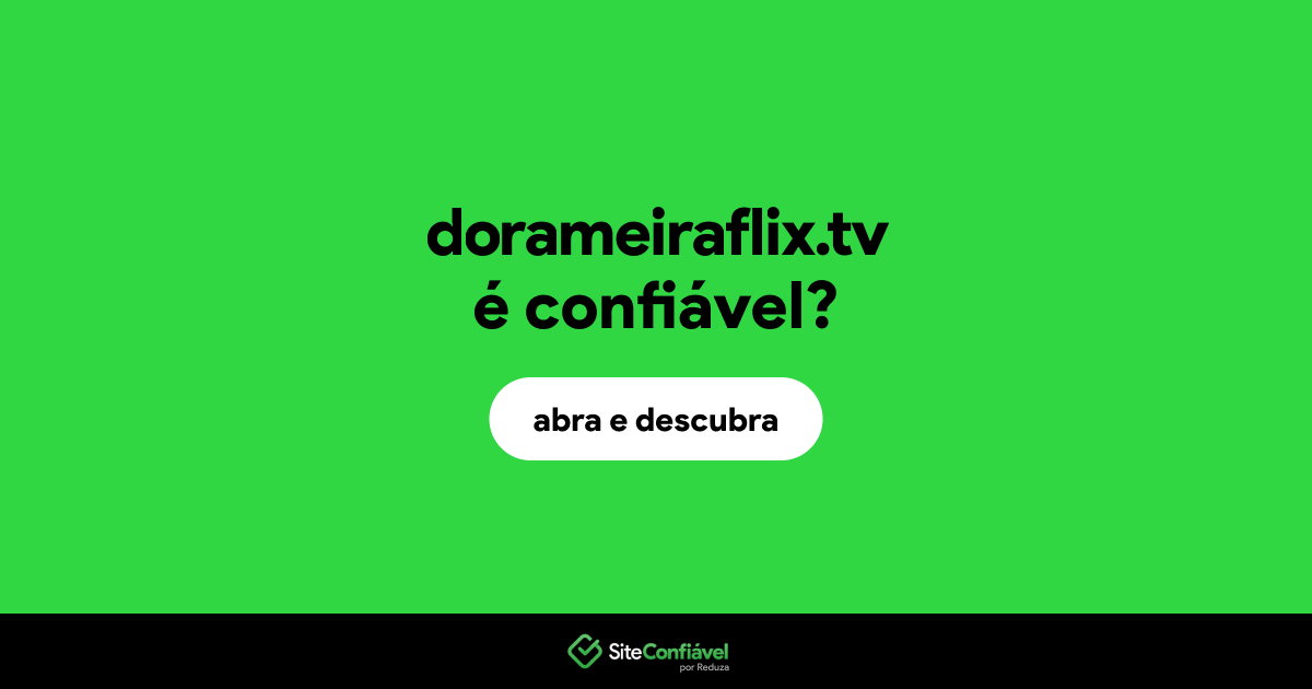 O site dorameiraflix.tv é confiável?