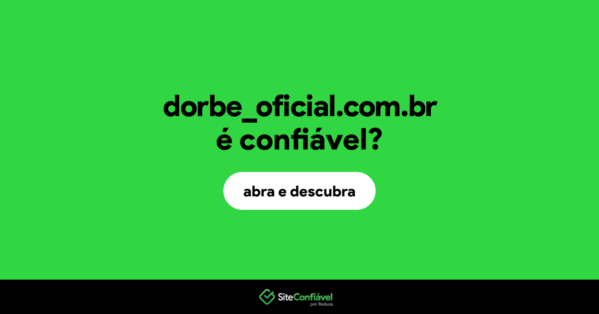 O site dorbe_oficial.com.br é confiável?