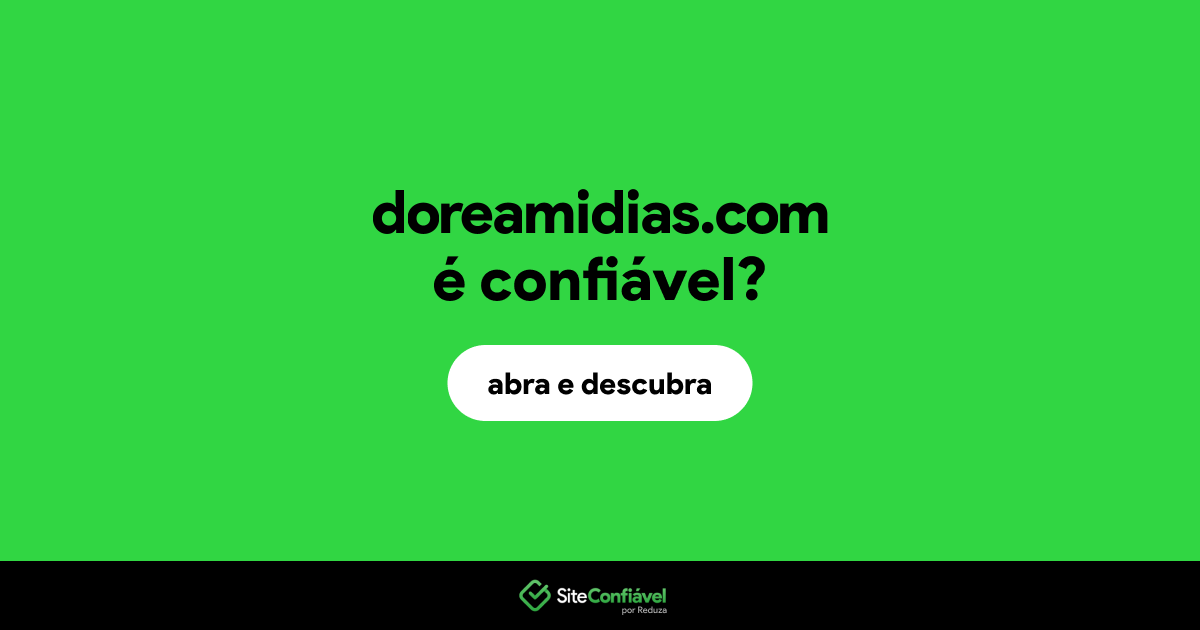 O site doreamidias.com é confiável?