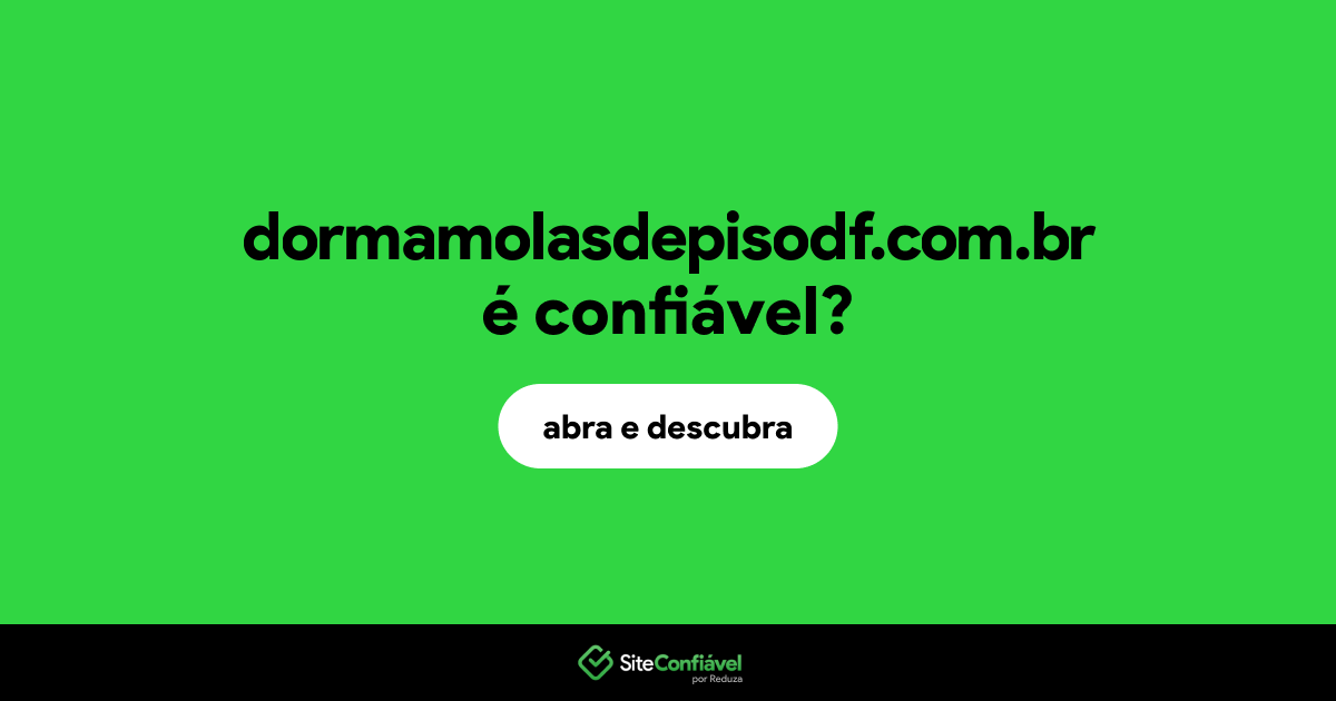 O site dormamolasdepisodf.com.br é confiável?