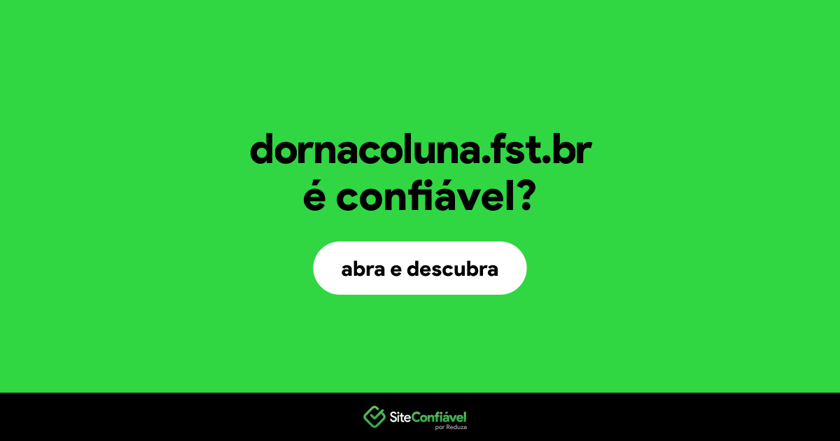 O site dornacoluna.fst.br é confiável?
