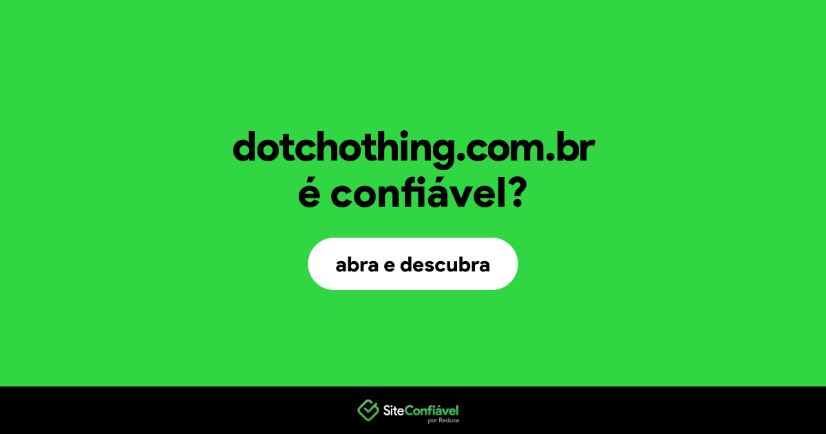 O site dotchothing.com.br é confiável?
