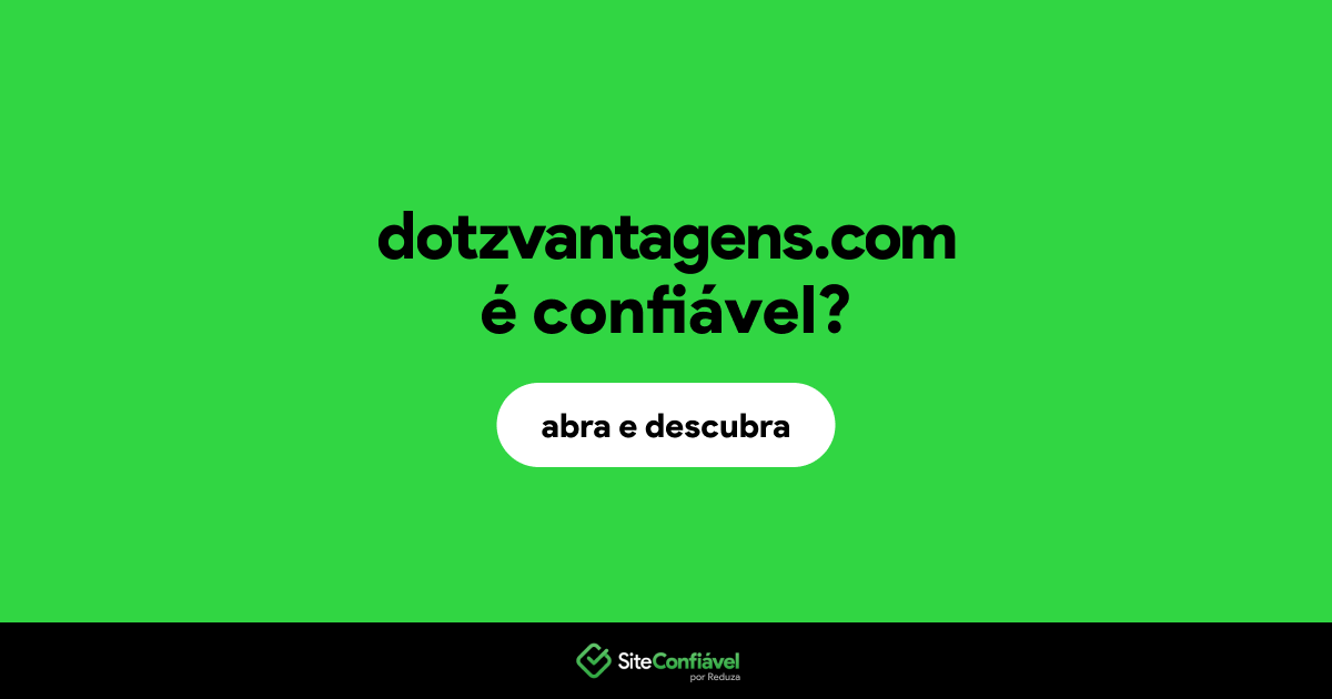 O site dotzvantagens.com é confiável?