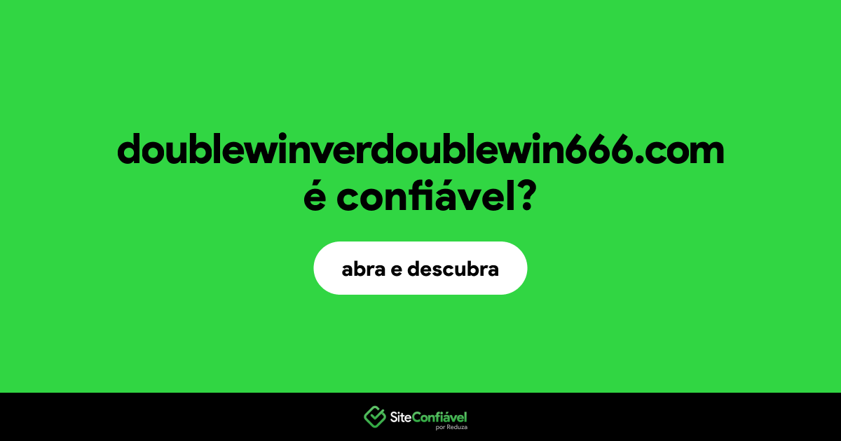 O site doublewinverdoublewin666.com é confiável?