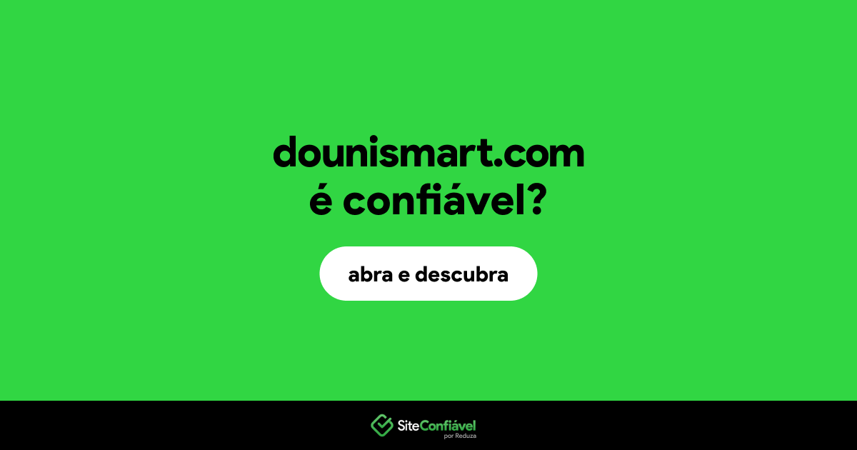 O site dounismart.com é confiável?