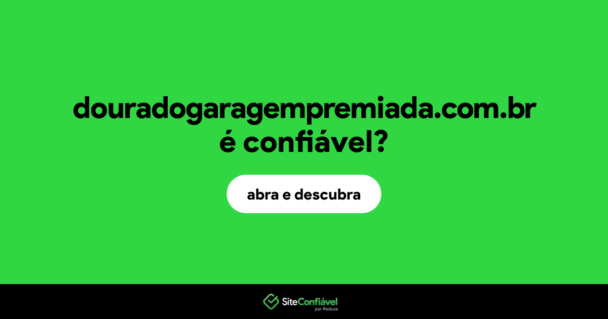 O site douradogaragempremiada.com.br é confiável?