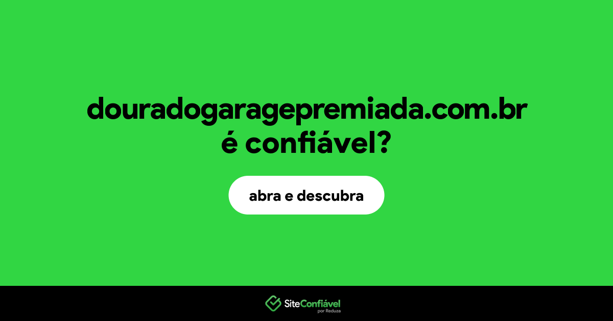 O site douradogaragepremiada.com.br é confiável?