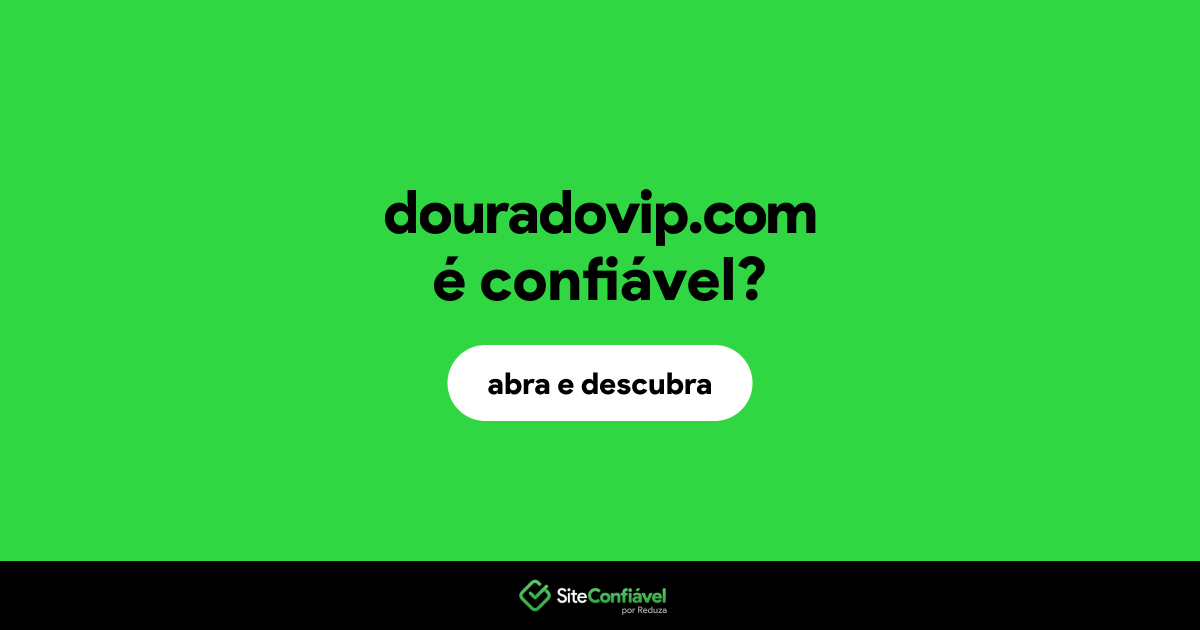 O site douradovip.com é confiável?