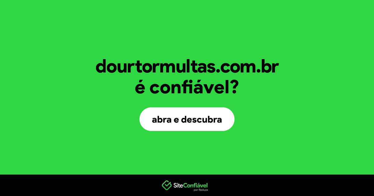 O site dourtormultas.com.br é confiável?