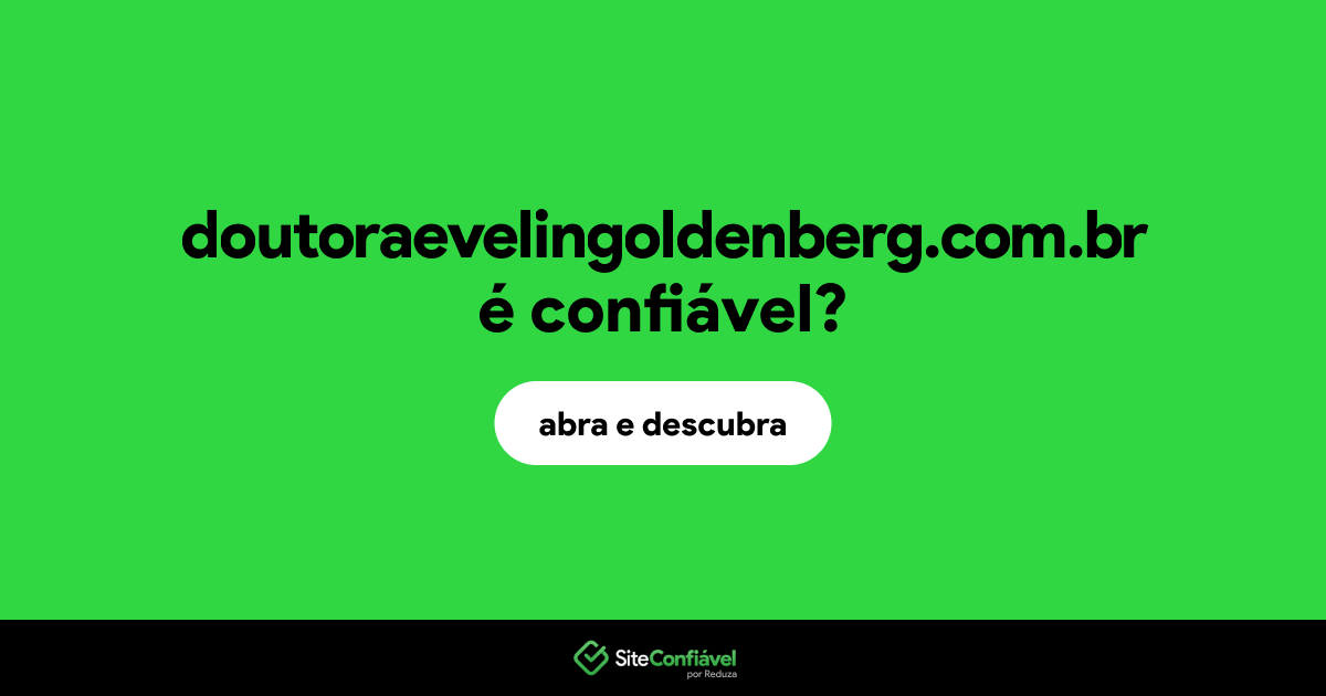 O site doutoraevelingoldenberg.com.br é confiável?