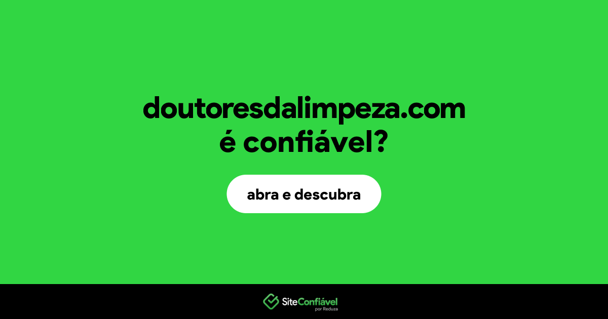 O site doutoresdalimpeza.com é confiável?